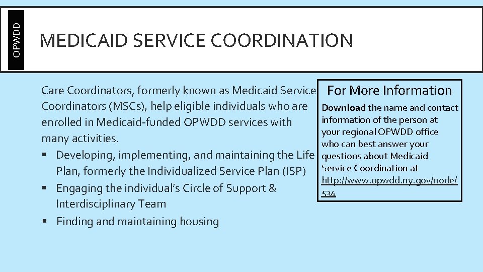 OPWDD MEDICAID SERVICE COORDINATION Care Coordinators, formerly known as Medicaid Service Coordinators (MSCs), help