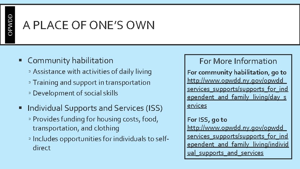 OPWDD A PLACE OF ONE’S OWN § Community habilitation ▫ Assistance with activities of