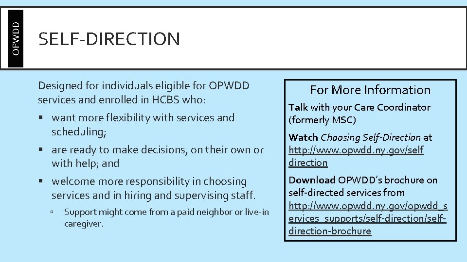 OPWDD SELF-DIRECTION Designed for individuals eligible for OPWDD services and enrolled in HCBS who: