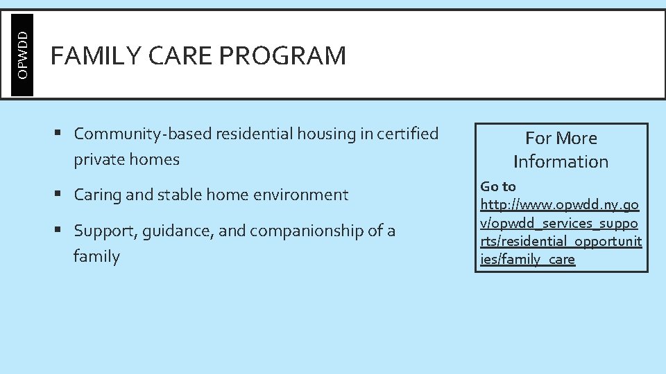 OPWDD FAMILY CARE PROGRAM § Community-based residential housing in certified private homes § Caring