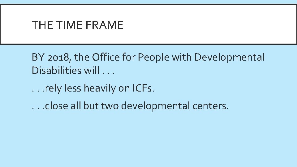 THE TIME FRAME BY 2018, the Office for People with Developmental Disabilities will. .