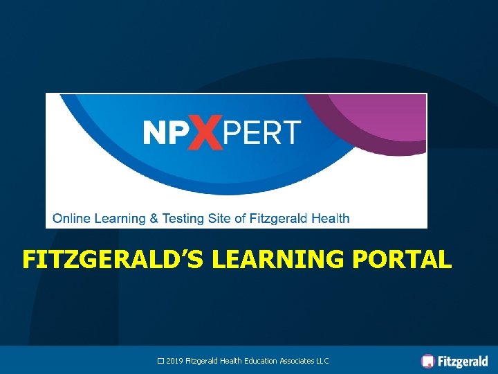 NP XPERT FITZGERALD’S LEARNING PORTAL � 2019 Fitzgerald Health Education Associates LLC 