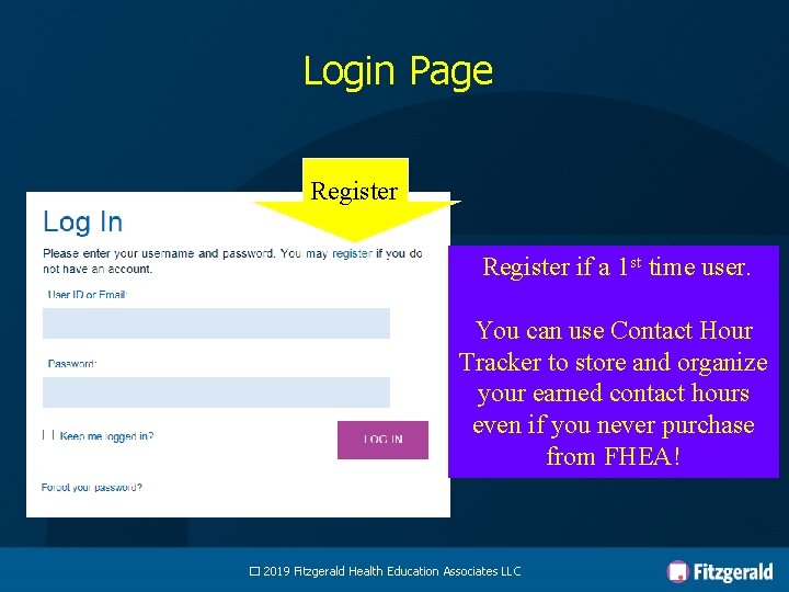 Login Page Register if a 1 st time user. You can use Contact Hour