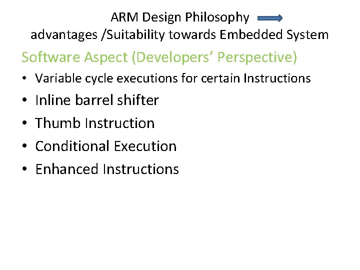 ARM Design Philosophy advantages /Suitability towards Embedded System Software Aspect (Developers’ Perspective) • Variable