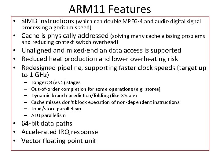 ARM 11 Features • SIMD instructions (which can double MPEG-4 and audio digital signal
