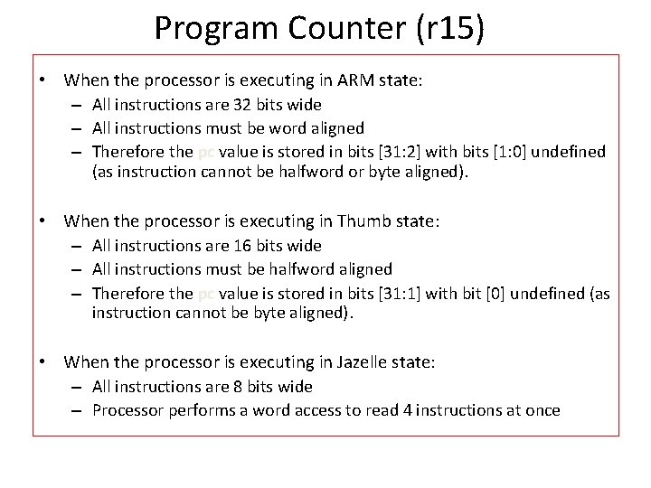 Program Counter (r 15) • When the processor is executing in ARM state: – Program Counter (r 15) • When the processor is executing in ARM state: –