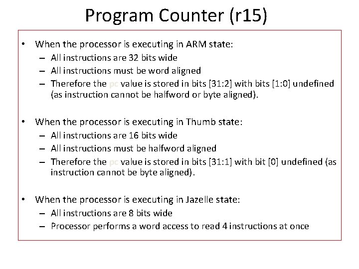 Program Counter (r 15) • When the processor is executing in ARM state: –