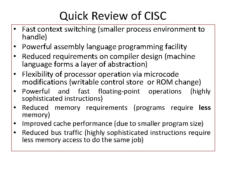 Quick Review of CISC • Fast context switching (smaller process environment to handle) •