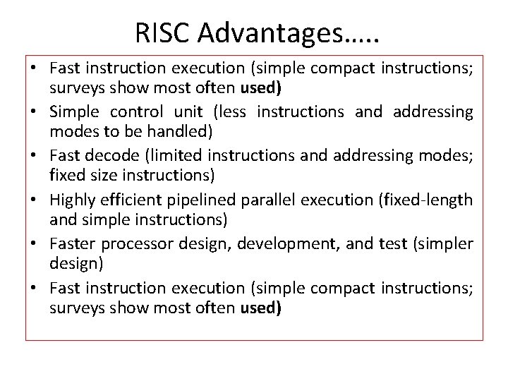 RISC Advantages…. . • Fast instruction execution (simple compact instructions; surveys show most often