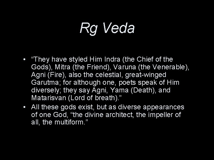 Rg Veda • “They have styled Him Indra (the Chief of the Gods), Mitra
