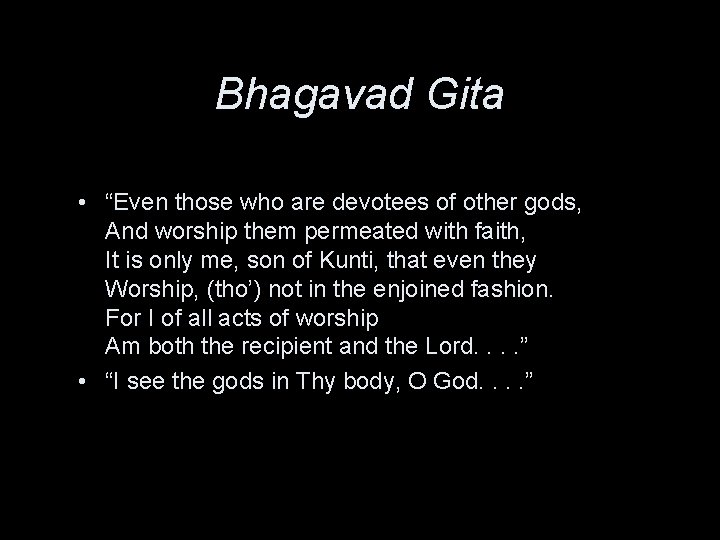 Bhagavad Gita • “Even those who are devotees of other gods, And worship them