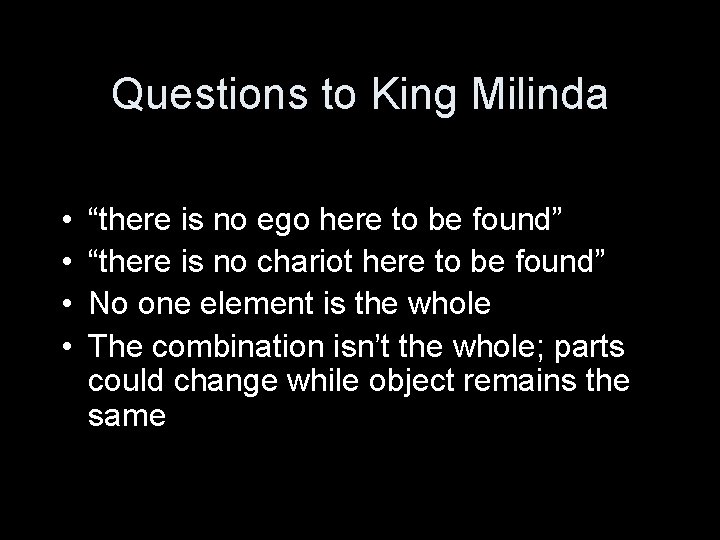 Questions to King Milinda • • “there is no ego here to be found”