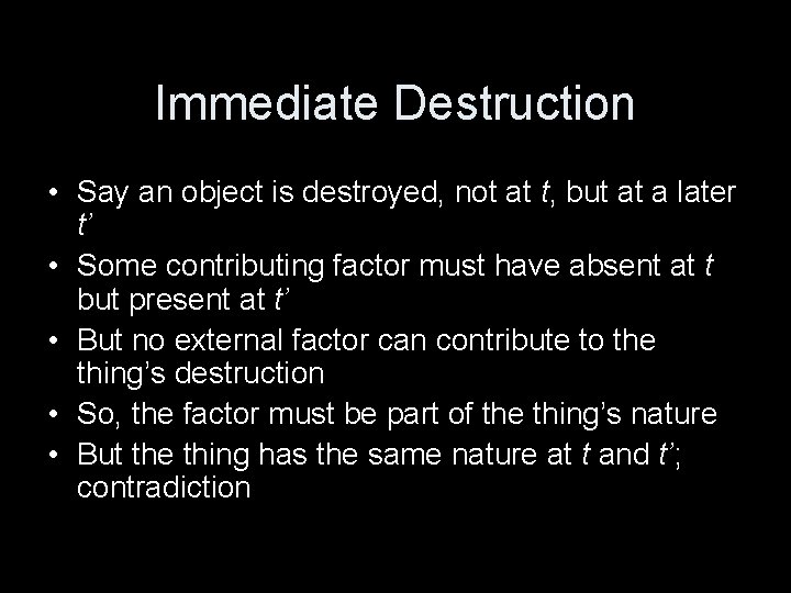 Immediate Destruction • Say an object is destroyed, not at t, but at a