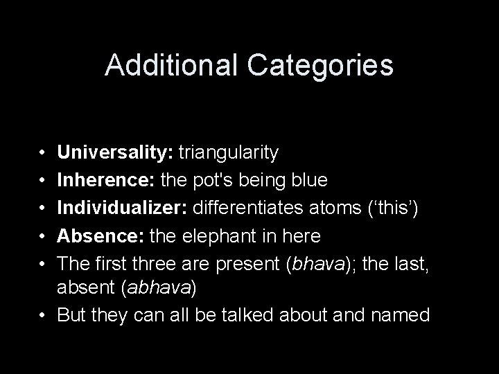 Additional Categories • • • Universality: triangularity Inherence: the pot's being blue Individualizer: differentiates