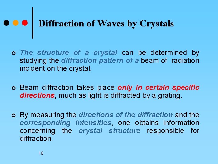 Diffraction of Waves by Crystals ¢ The structure of a crystal can be determined