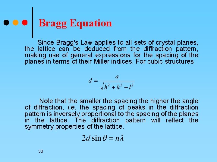Bragg Equation Since Bragg's Law applies to all sets of crystal planes, the lattice