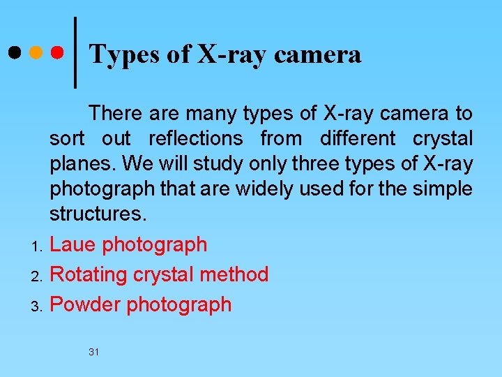 Types of X-ray camera 1. 2. 3. There are many types of X-ray camera