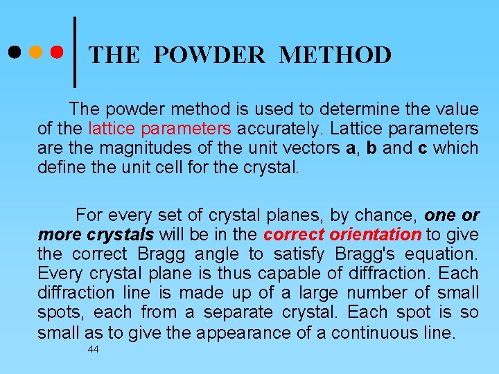 THE POWDER METHOD The powder method is used to determine the value of the
