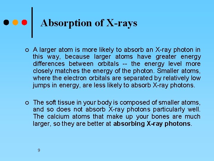 Absorption of X-rays ¢ A larger atom is more likely to absorb an X-ray
