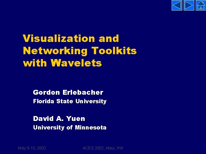 Visualization and Networking Toolkits with Wavelets Gordon Erlebacher Florida State University David A. Yuen