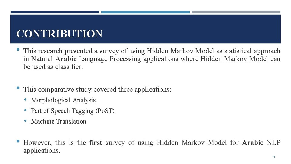 CONTRIBUTION • This research presented a survey of using Hidden Markov Model as statistical