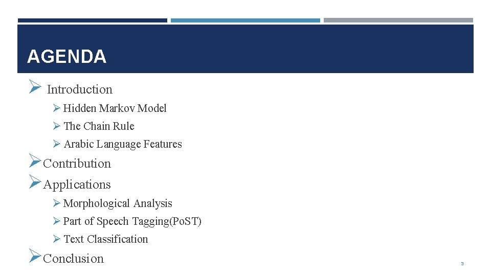 AGENDA Ø Introduction Ø Hidden Markov Model Ø The Chain Rule Ø Arabic Language