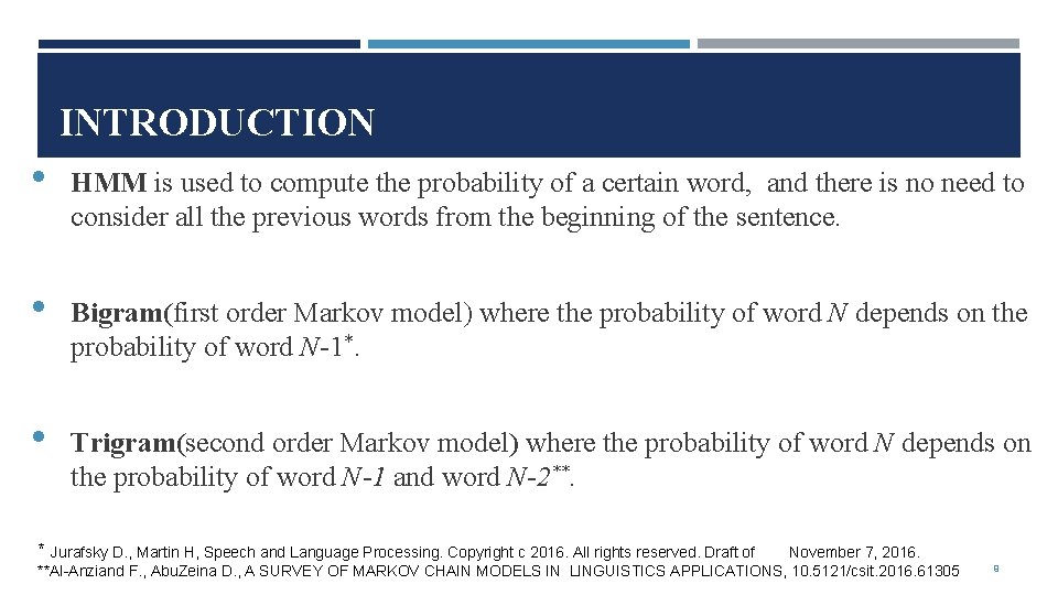 INTRODUCTION • HMM is used to compute the probability of a certain word, and