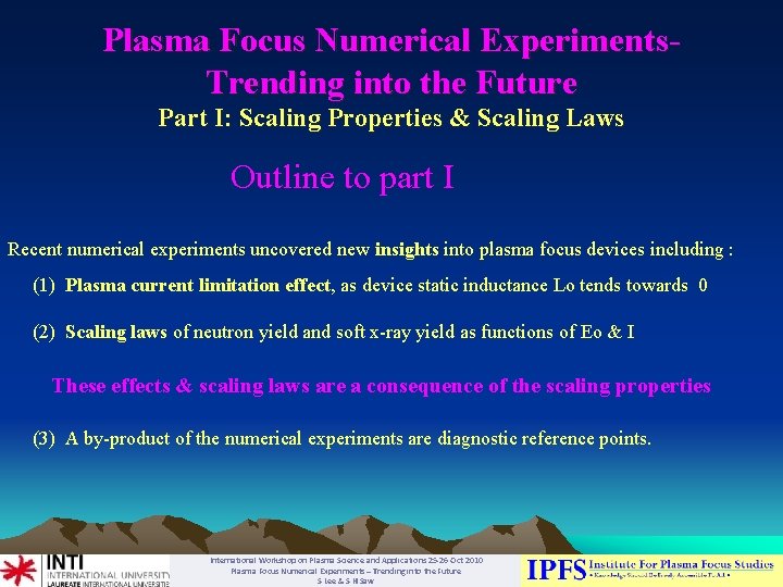 Plasma Focus Numerical Experiments. Trending into the Future Part I: Scaling Properties & Scaling