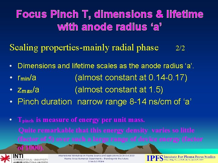 Focus Pinch T, dimensions & lifetime with anode radius ‘a’ Scaling properties-mainly radial phase
