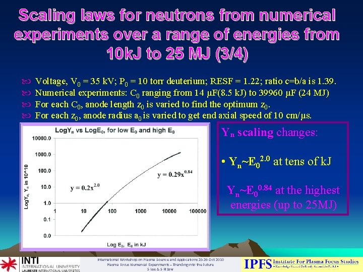 Scaling laws for neutrons from numerical experiments over a range of energies from 10