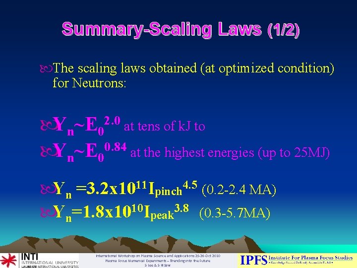 Summary-Scaling Laws (1/2) The scaling laws obtained (at optimized condition) for Neutrons: Yn~E 02.