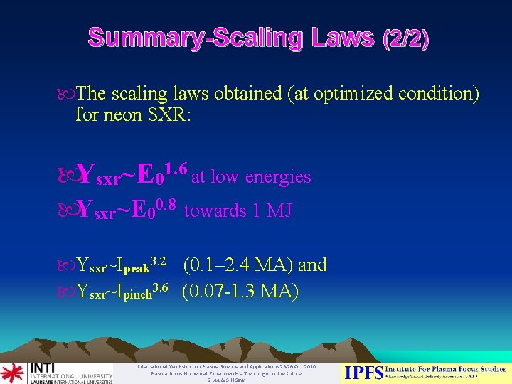 Summary-Scaling Laws (2/2) The scaling laws obtained (at optimized condition) for neon SXR: Ysxr~E