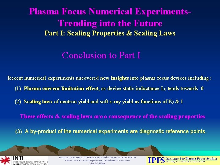 Plasma Focus Numerical Experiments. Trending into the Future Part I: Scaling Properties & Scaling