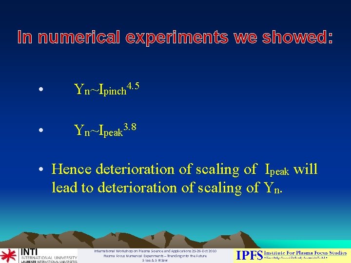 In numerical experiments we showed: • Yn~Ipinch 4. 5 • Yn~Ipeak 3. 8 •