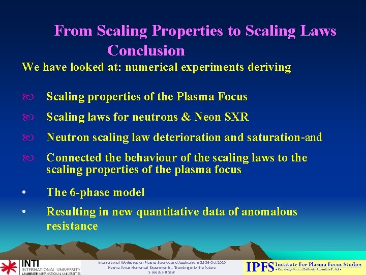 From Scaling Properties to Scaling Laws Conclusion We have looked at: numerical experiments deriving