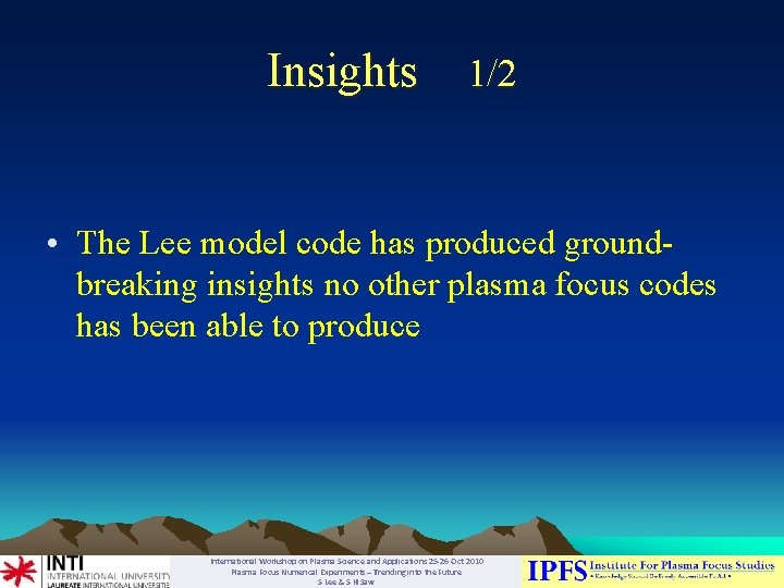 Insights 1/2 • The Lee model code has produced groundbreaking insights no other plasma