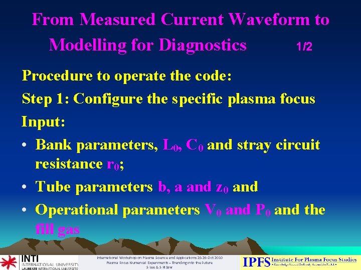 From Measured Current Waveform to Modelling for Diagnostics 1/2 Procedure to operate the code: