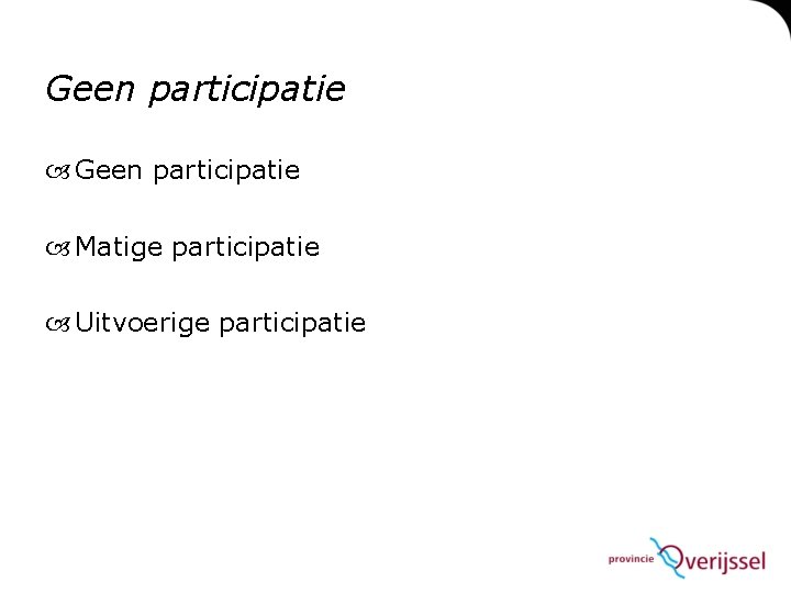 Geen participatie Matige participatie Uitvoerige participatie 