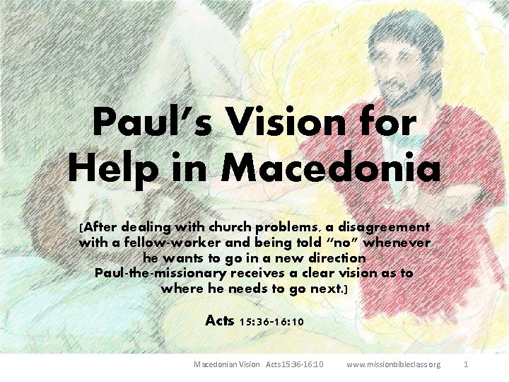 Paul’s Vision for Help in Macedonia (After dealing with church problems, a disagreement with