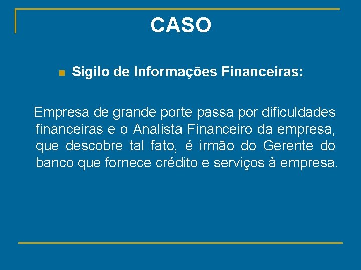 CASO n Sigilo de Informações Financeiras: Empresa de grande porte passa por dificuldades financeiras