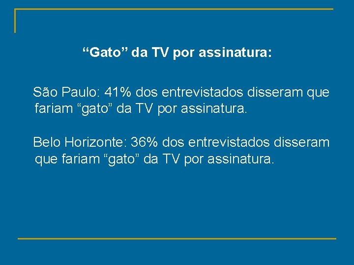 “Gato” da TV por assinatura: São Paulo: 41% dos entrevistados disseram que fariam “gato”