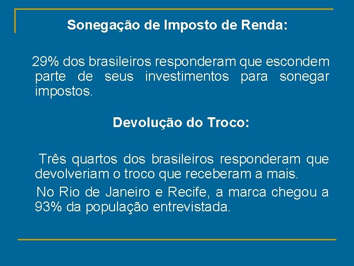 Sonegação de Imposto de Renda: 29% dos brasileiros responderam que escondem parte de seus