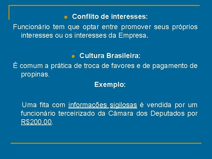 Conflito de interesses: Funcionário tem que optar entre promover seus próprios interesses ou os