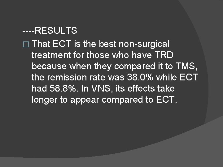 ----RESULTS � That ECT is the best non-surgical treatment for those who have TRD