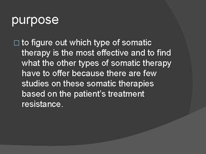 purpose � to figure out which type of somatic therapy is the most effective