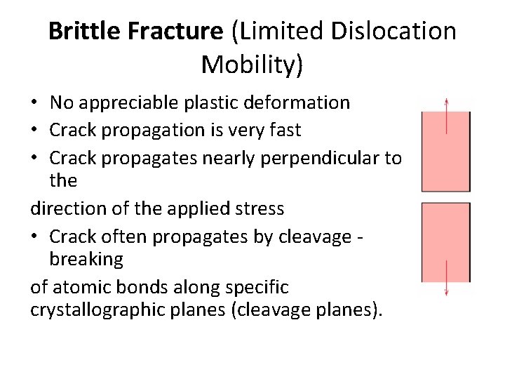 Brittle Fracture (Limited Dislocation Mobility) • No appreciable plastic deformation • Crack propagation is