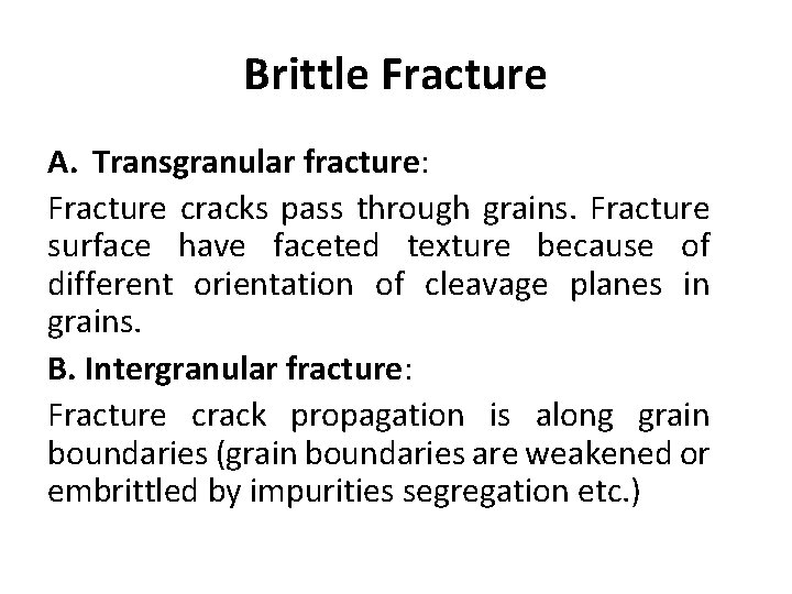 Brittle Fracture A. Transgranular fracture: Fracture cracks pass through grains. Fracture surface have faceted