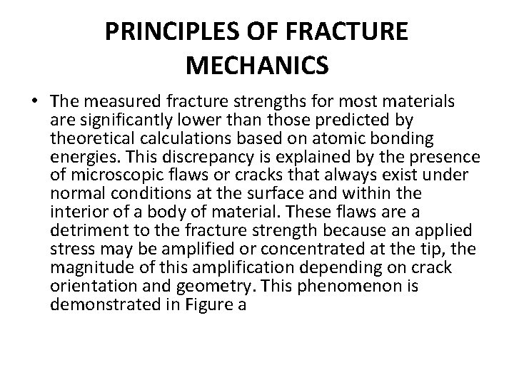 PRINCIPLES OF FRACTURE MECHANICS • The measured fracture strengths for most materials are significantly