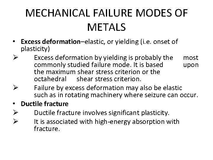 MECHANICAL FAILURE MODES OF METALS • Excess deformation–elastic, or yielding (i. e. onset of