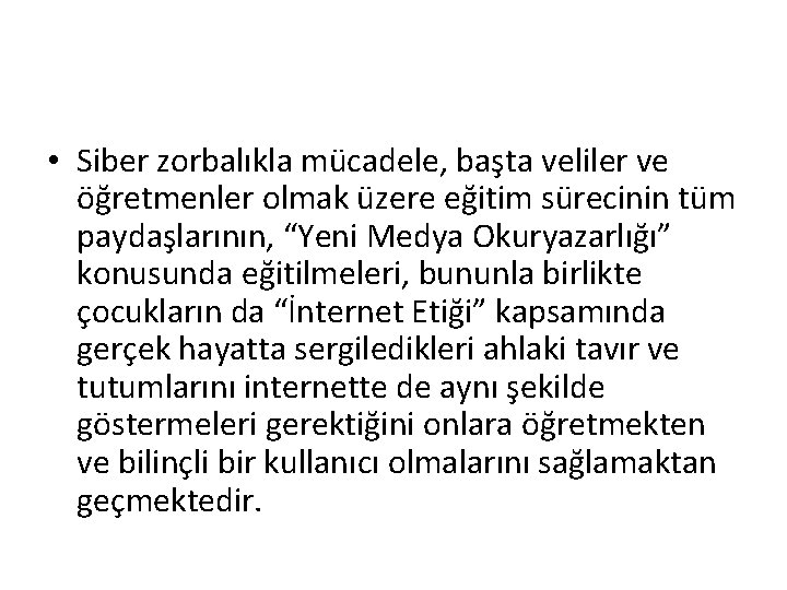  • Siber zorbalıkla mücadele, başta veliler ve öğretmenler olmak üzere eğitim sürecinin tüm